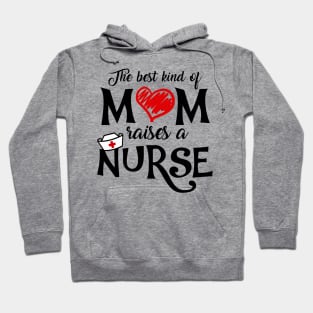 The Best Kind of Mom Raises a Nurse Mother's Day T-shirt Hoodie